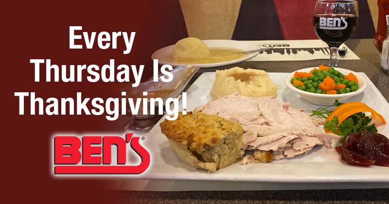 Every Thursday is Thanksgiving At Ben's!