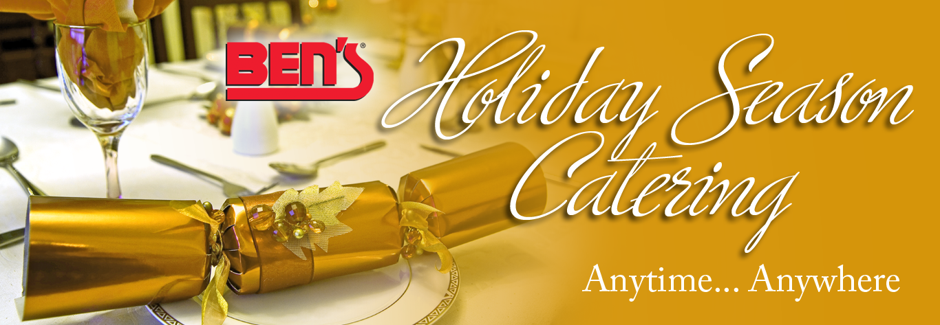 Ben's Holiday Season Catering... Anytime... Anywhere!