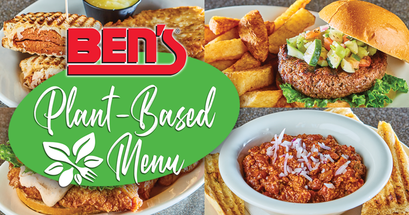 Try Ben's NEW Plant-Based Menu!