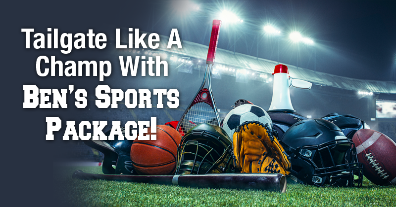 Tailgate Like A Champ With Ben's Sports Package!